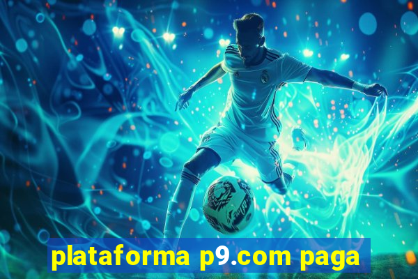 plataforma p9.com paga